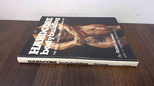 Hardcore Bodybuilding: The Blood, Sweat and Tea... 0806941669 Book Cover