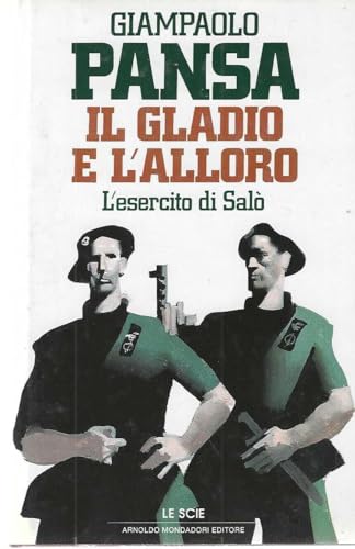 Il gladio e l'alloro. L'esercito di Salò