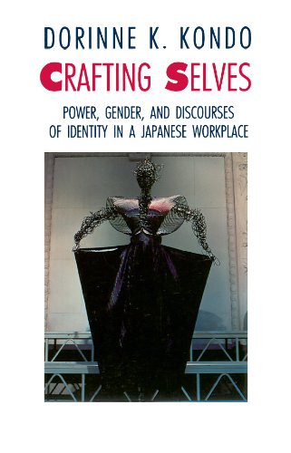 Crafting Selves: Power, Gender, and Discourses of Identity in a Japanese Workplace
