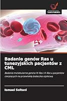 Badanie genów Ras u tunezyjskich pacjentów z CML (Polish Edition) 6207839579 Book Cover