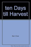 Ten days till harvest; B0007EWEVW Book Cover