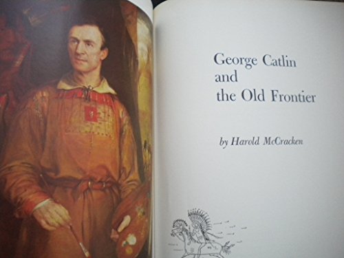 George Catlin and the Old Frontier. B009RUX4AM Book Cover