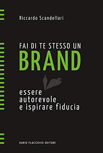 Fai di te stesso un brand. Essere autorevole e ispirare fiducia