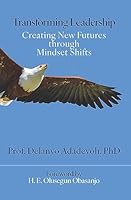 Transforming Leadership: Creating New Futures through Mindset Shifts 1600000819 Book Cover