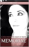  Memoriae: Il mio mondo tra sogno e realtà.