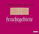 charlotte roche feuchtgebiete hörbuch  Feuchtgebiete von Charlotte Roche Ausgabe ungekürzte Lesung (2011)