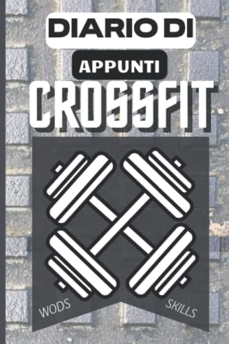 Agenda crossfit - quaderno per appunti WODS E SKILLS: Mantieni un registro sempre attualizzato dei tuoi preogress