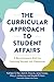 The Curricular Approach to Student Affairs: A Revolutionary Shift for Learning Beyond the Classroom