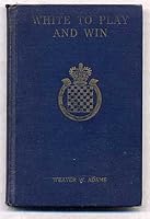 White to play and win, B00086VJIS Book Cover
