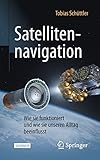 Satellitennavigation: Wie sie funktioniert und wie sie unseren Alltag beeinflusst (Technik im Fokus) - Tobias Schüttler 