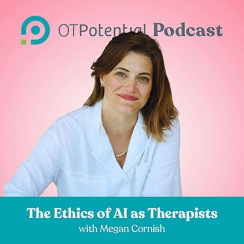 #135 The Ethics of AI as Therapists with Megan Cornish
