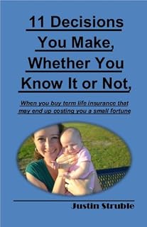 11 Decisions you make, whether you know it or not, when you buy term life insurance