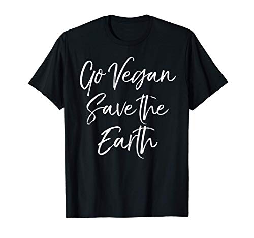 Cute Vegan Quote Fun Earth Day Gift Go Vegan Save the Earth Camiseta