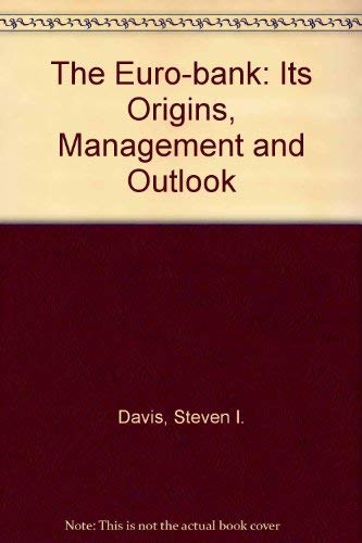 The Euro-bank: Its Origins, Management and Outlook 0333300033 Book Cover