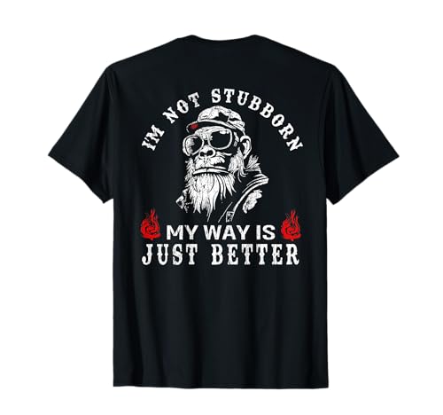 (EN LA ESPALDA) I'm Not Stubborn My Way Is Just Better Monkey Camiseta