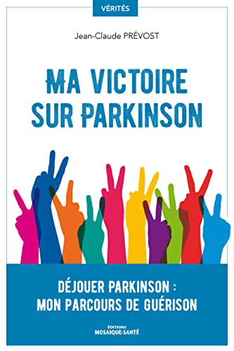 Ma victoire sur Parkinson: Déjouer...