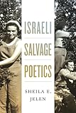 Israeli Salvage Poetics (Raphael Patai Series in Jewish Folklore and Anthropology)