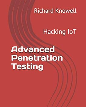 Paperback Advanced Penetration Testing: Hacking IoT Book
