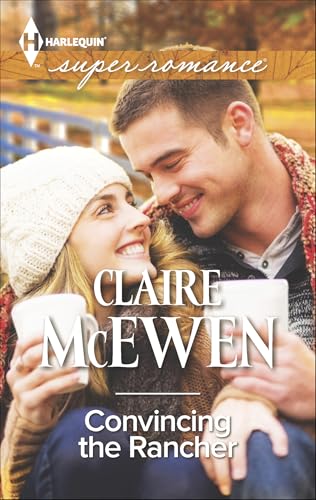 Convincing the Rancher (Harlequin Super Romance Book 1970)