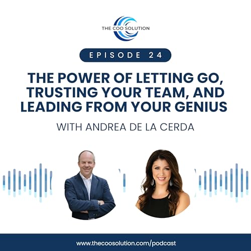 The Power of Letting Go, Trusting Your Team, and Leading from Your Genius with Andrea de la Cerda