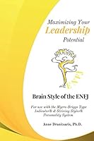 Maximizing Your Leadership Potential: Brain Style of the ENFJ: For use with the Myers-Briggs Type Indicator® & Striving Styles® Personality System 1717839002 Book Cover