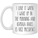 OystersPearl I Love It When I Wake Up In The Morning And Kamala Harris Is Vice President Election 2020 Mug Democrat Coffee Cup 11oz