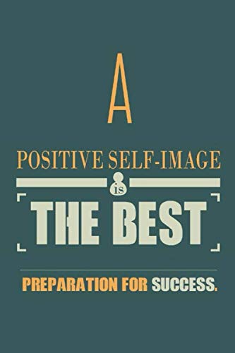 A positive Self Image: Is the best preparation for success