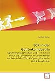 ECR in der Getränkeindustrie: Optimierungspotenziale und Hemmnisse durch die Kooperation mit dem Handel am Beispiel der Wertschöpfungskette der Getränkeindustrie (German Edition)