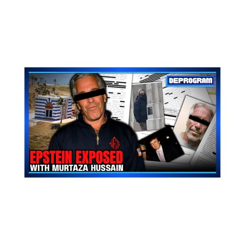 Epstein Exposed (with Murtaza Hussain) | DeProgram with Ted Rall and John Kiriakou