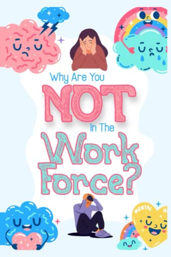 Why Are You NOT in the Workforce?: Start Building Toward Your Dream (Great Investing)