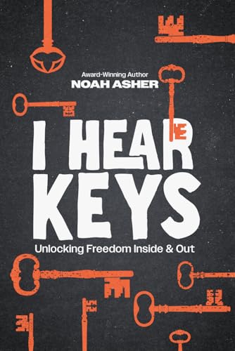 I HEAR KEYS: Unlocking Freedom Inside & Out