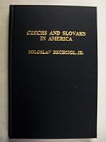 Czechs and Slovaks in America: Surveys, Essays, Reflections and Personal Insights Relating to the History and the Contributions of Czech and Slovak Immigrants in America and their Descendants 0880335734 Book Cover