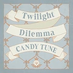 Twilight Dilemma / CANDY TUNE
