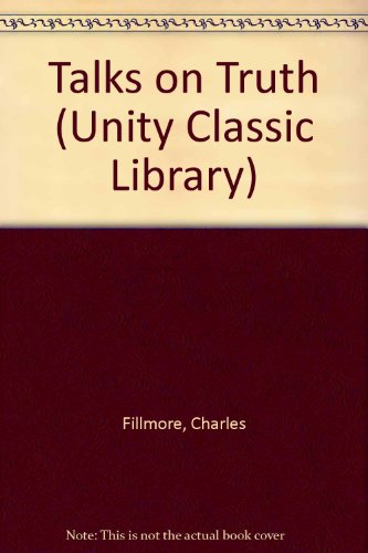 Talks on Truth (Unity Classic Library) 0871592347 Book Cover