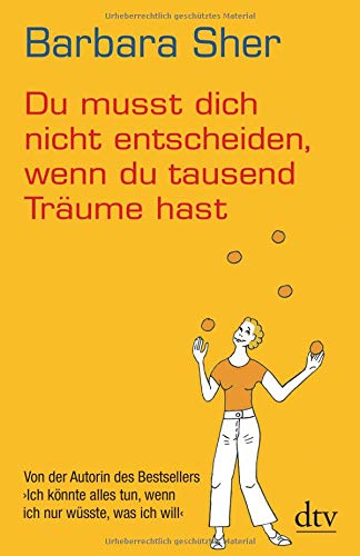 Du musst dich nicht entscheiden, wenn du tausend Träume hast