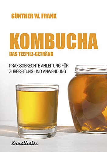 Kombucha - Das Teepilz-Getränk: Praxisgerechte