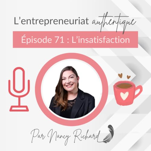 🎙️ &Eacute;pisode 71 &ndash; Insatisfaction : quand rien ne semble jamais suffisant