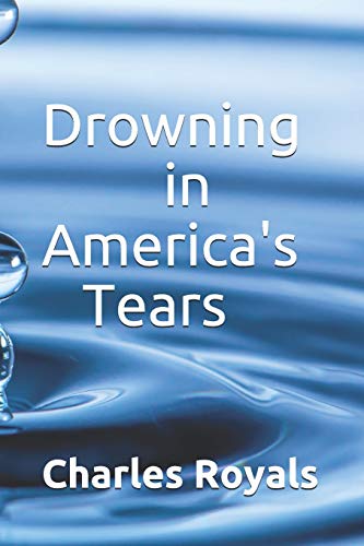 Drowning in America’s Tears
