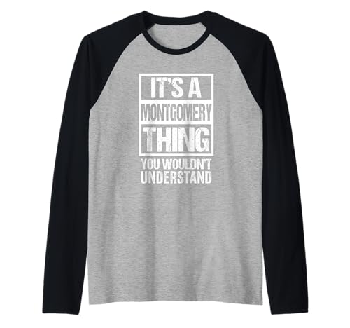 It's A Montgomery Thing You Wouldn't Understand Manche Raglan