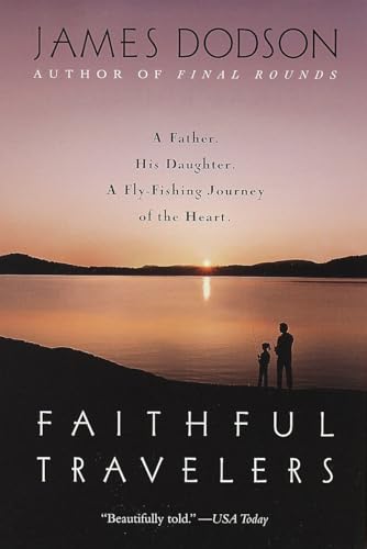 Faithful Travelers: A Father, His Daughter, A Fly-fishing Journey of the Heart