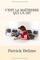 C'est la Ma?tresse Qui l'a Dit 1676711759 Book Cover