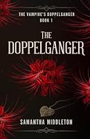 The Doppelganger: Book 1 of the Vampire's Doppelganger Trilogy B0F5Q7BYW5 Book Cover