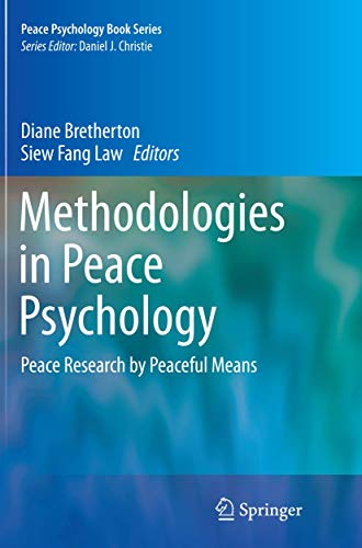 Methodologies in Peace Psychology: Peace Research by Peaceful Means (Peace Psychology Book Series, 26)