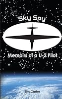 Sky Spy, Memoirs of a U-2 Pilot 1505531160 Book Cover