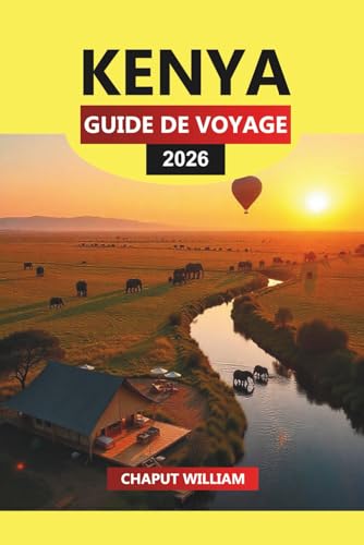 KENYA Guide de voyage 2026: Safaris d'aventures, parcs nationaux et