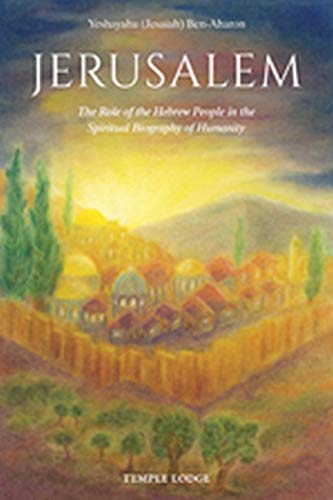  Jerusalem: The Role of the Hebrew People in the Spiritual Biography of Humanity Livre PDF Gratuit