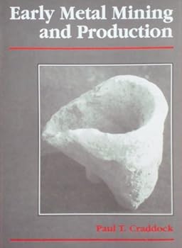 Hardcover EARLY METAL MINING & PRODUCTION Book