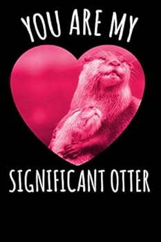 Paperback You are My Significant Otter. Lined Notebook: Funny Valentines Day Gift Ideas Book
