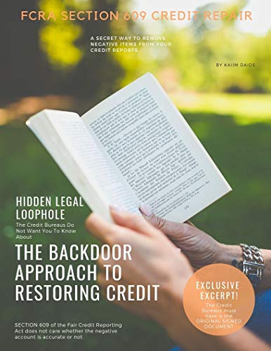 FCRA SECTION 609 CREDIT REPAIR: SECTION 609, CREDIT REPAIR, Credit Restoration, Secrets, Remove All Derogatory information, A Federal Law Loophole, CREDIT, Credit Bureaus