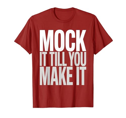 Mock It Till You Make It Mockneck Graphic Design T-Shirt,